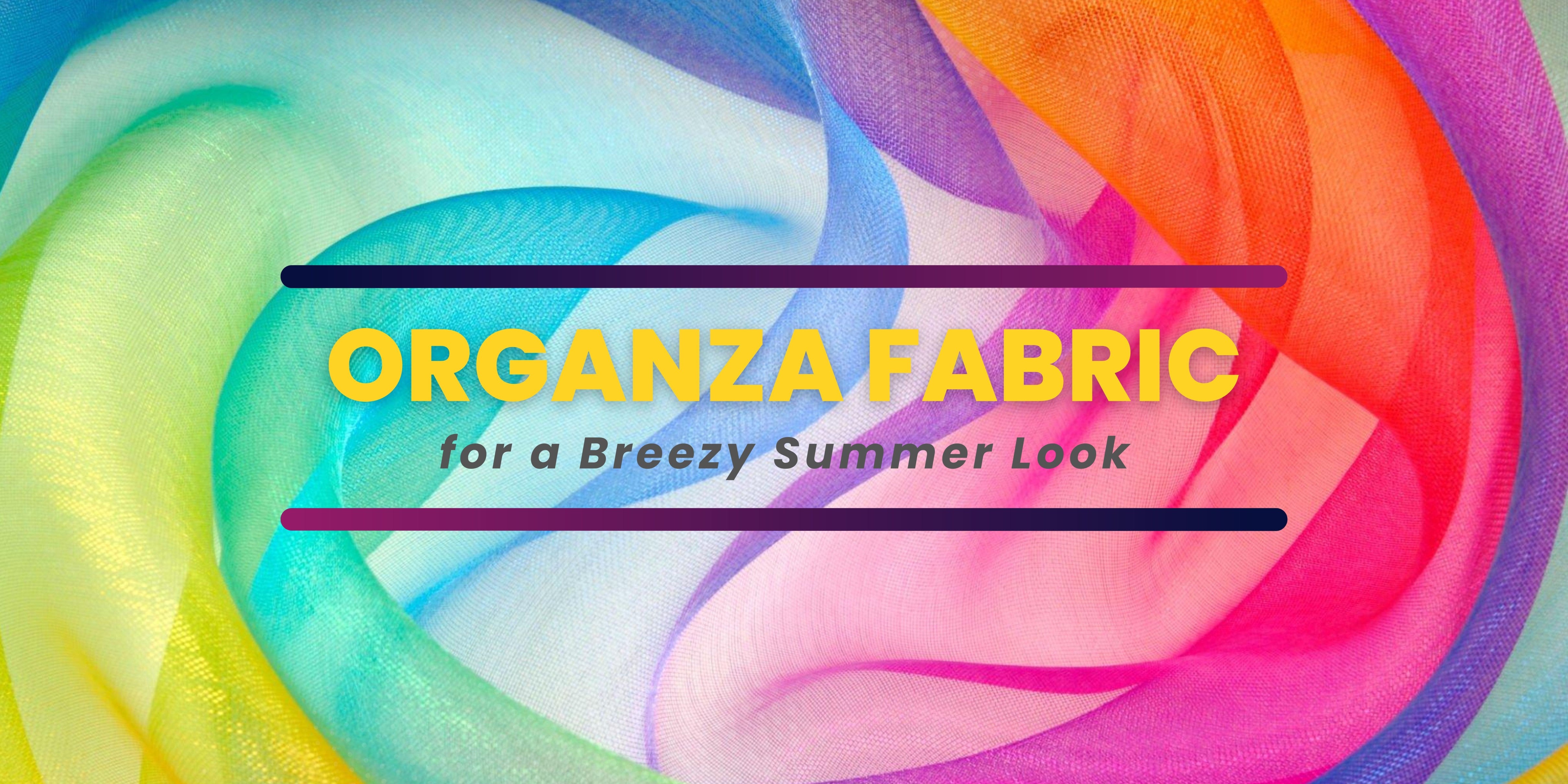 12 Tips to Style Organza Fabric for a Breezy Summer Look