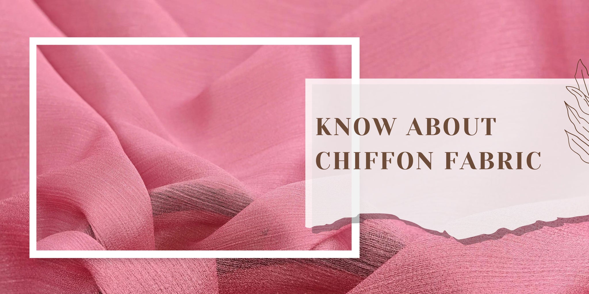 All You Need To Know About Chiffon Fabric!