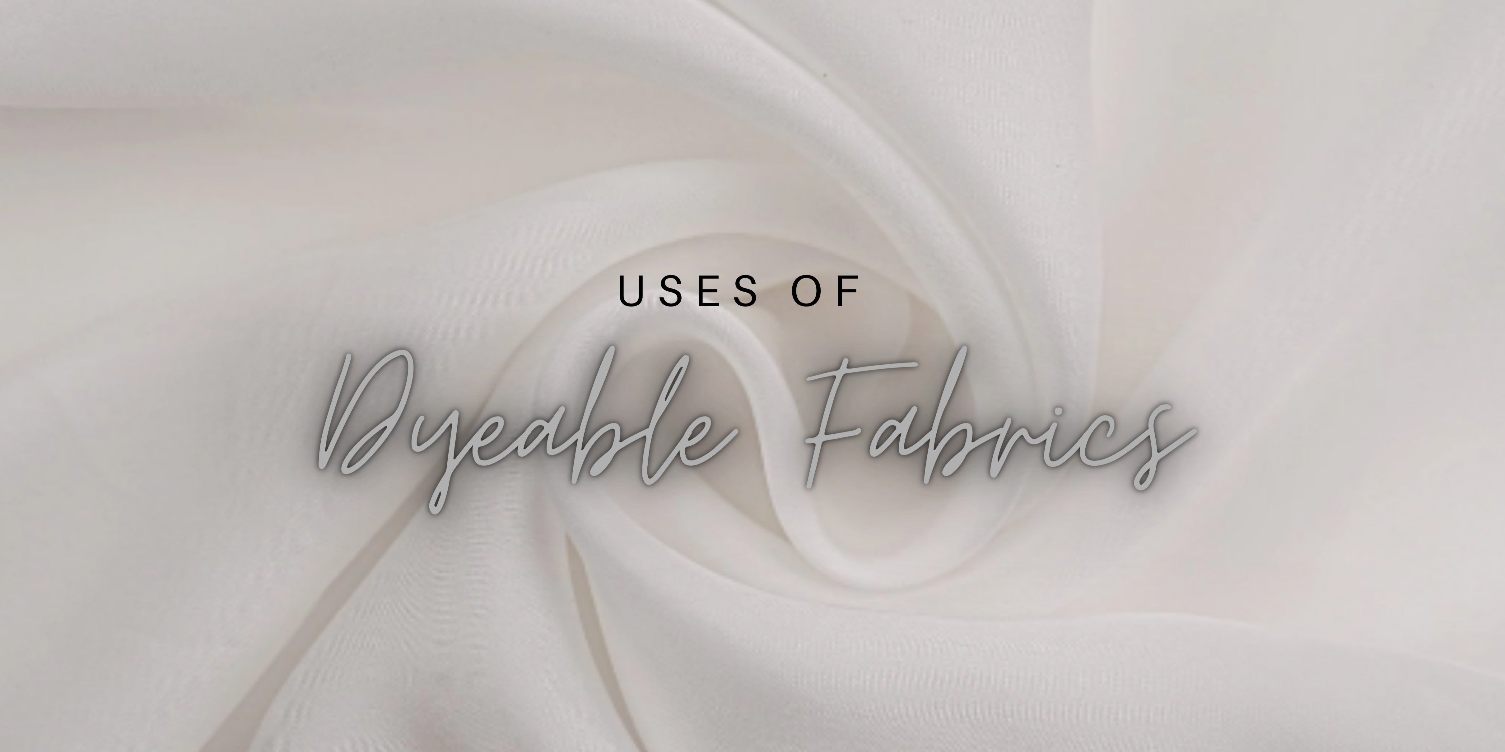 Creative Uses for Dyeable Fabrics In Fashion Industry